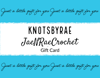 KnotsByRae & JaeNRaeCrochet Gift Card